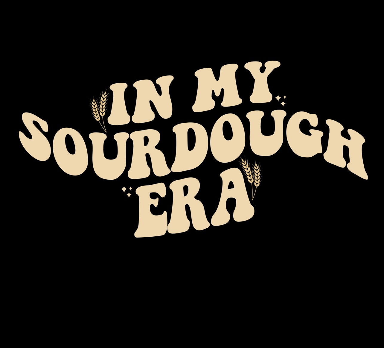 IN MY SOURDOUGH ERA TSHIRT