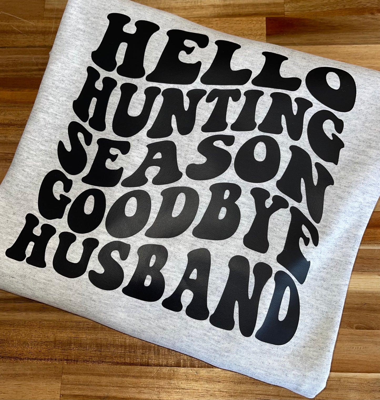 Hello Hunting Season Goodbye Husband